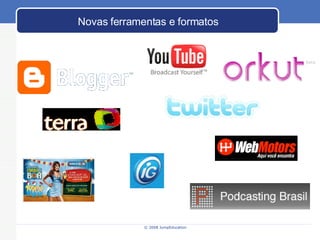 Novas ferramentas e formatos 