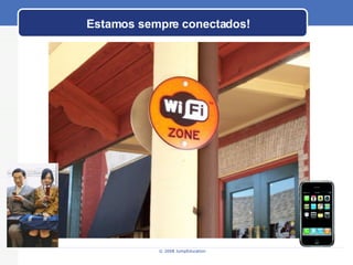 Estamos sempre conectados! 