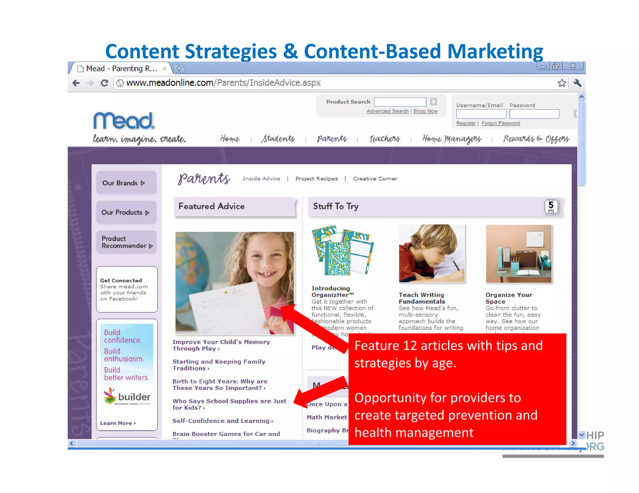 Content Strategies & Content-Based Marketing




                         Feature 12 articles with tips and
                         strategies by age.

                         Opportunity for providers to
                         create targeted prevention and
                         health management
 