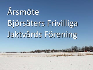 Årsmöte  Björsäters Frivilliga  Jaktvårds Förening 