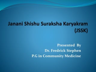 Presented By 
Dr. Fredrick Stephen 
P.G in Community Medicine 
 