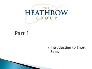    Introduction to Short
    Sales
 
