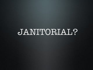 JANITORIAL? 