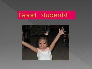 Good students!
 