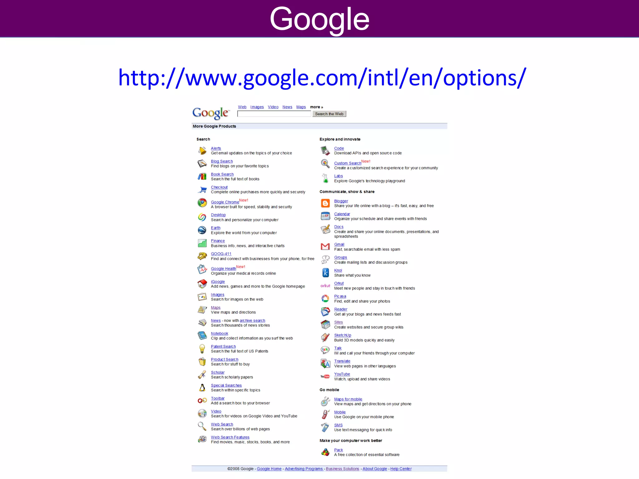 http://www.google.com/intl/en/options/   Google 