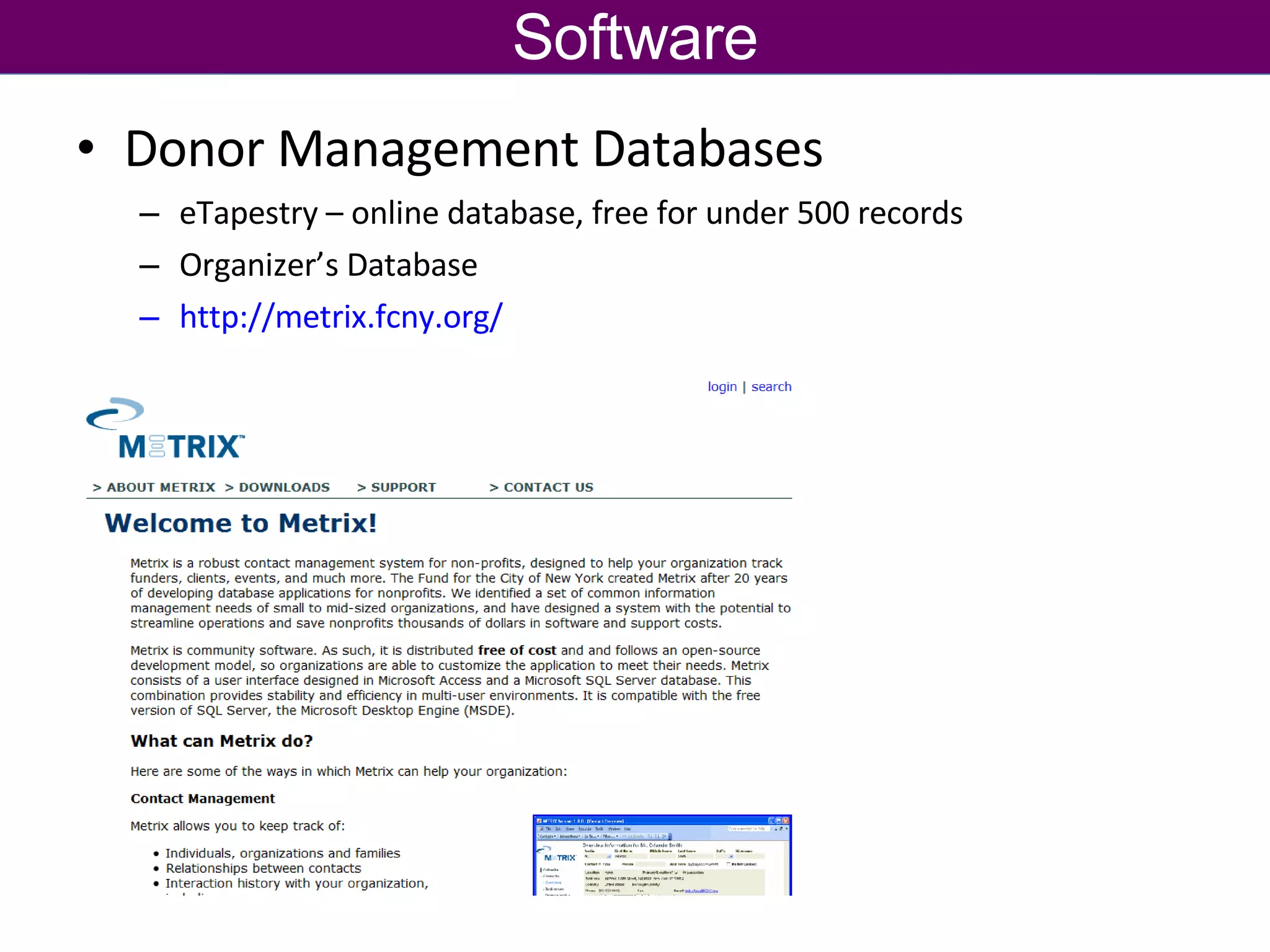 Software Donor Management Databases eTapestry – online database, free for under 500 records Organizer’s Database http://metrix.fcny.org/   