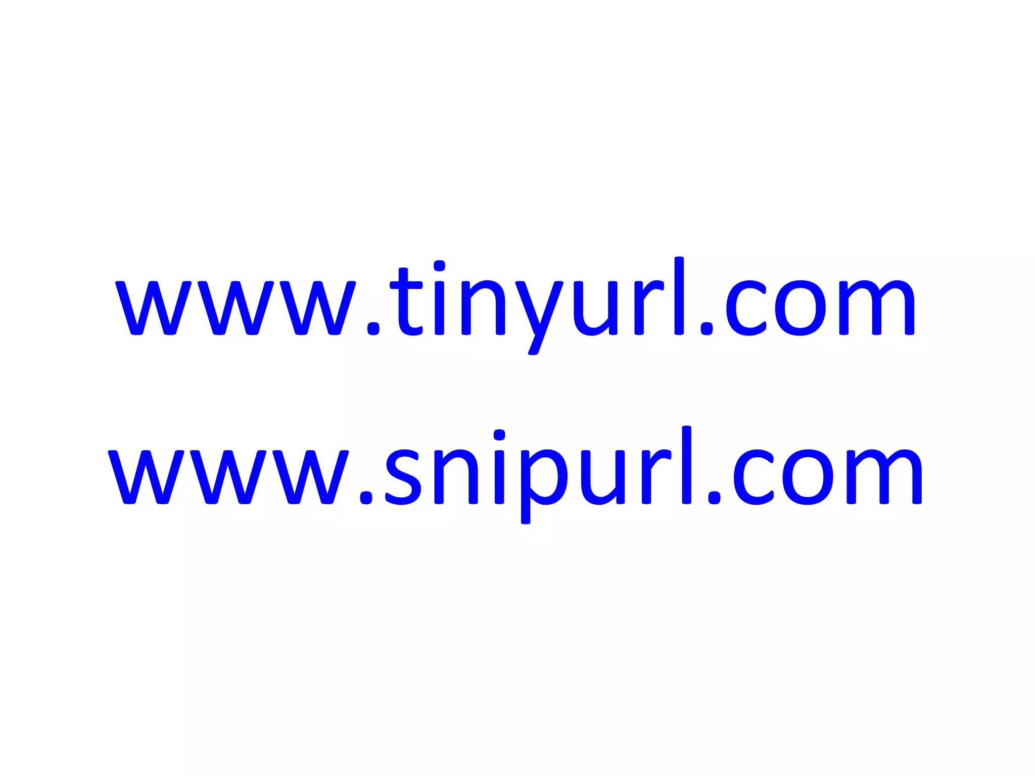 www.tinyurl.com www.snipurl.com 