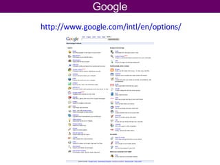 http://www.google.com/intl/en/options/   Google 