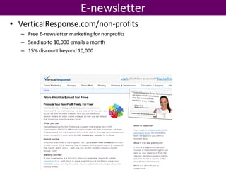 VerticalResponse.com/non-profits Free E-newsletter marketing for nonprofits Send up to 10,000 emails a month 15% discount beyond 10,000 E-newsletter 