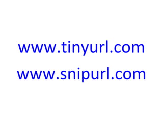 www.tinyurl.com www.snipurl.com 