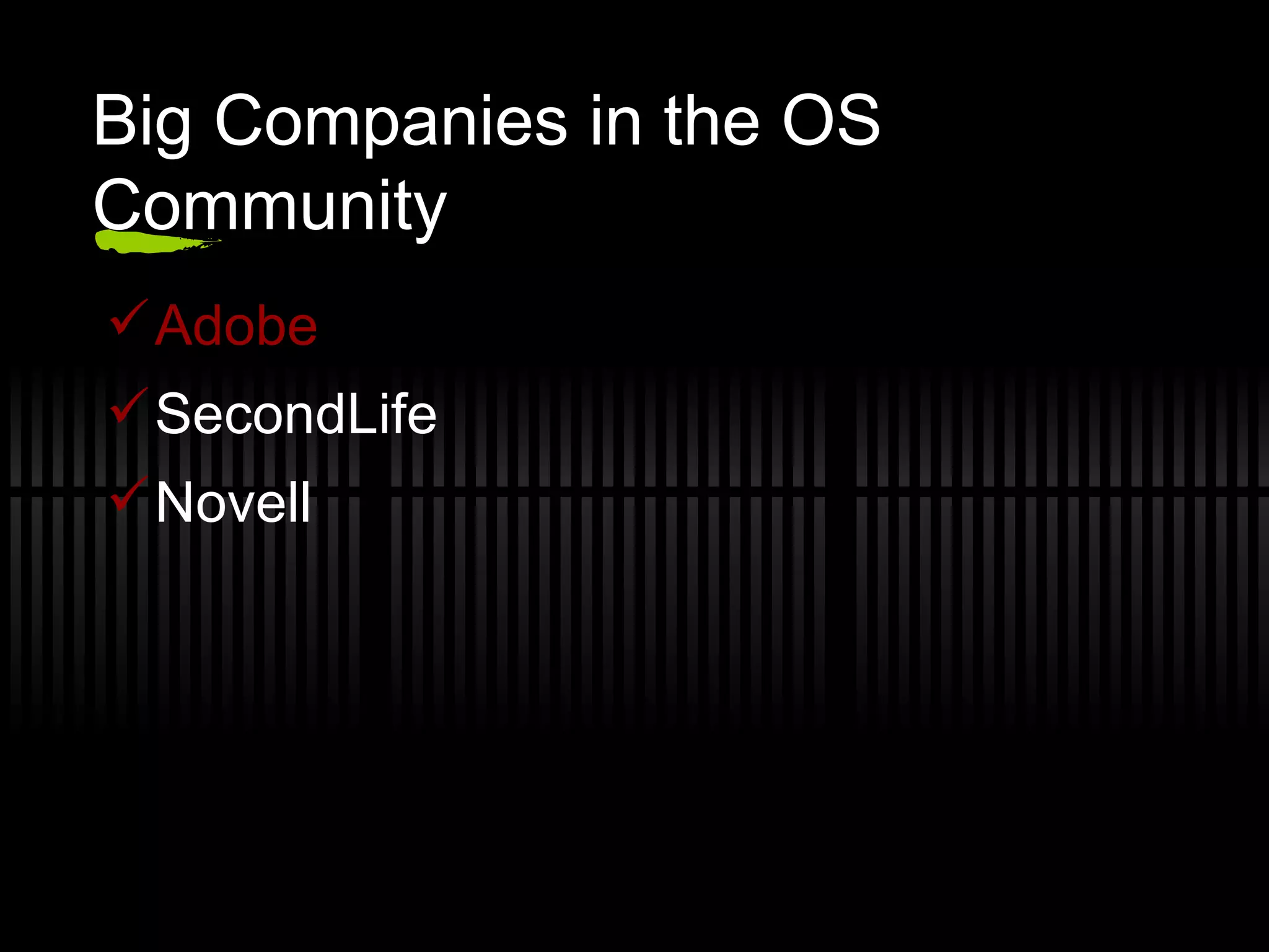 Big Companies in the OS Community Adobe SecondLife Novell 