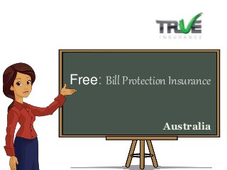 Free: Bill Protection Insurance
Australia
 