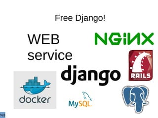Free Django!
WEB
service
%3
 