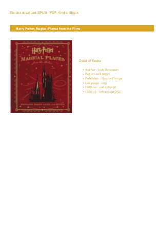 Ebooks download, EPUB / PDF, Kindle, Ebook
Harry Potter: Magical Places from the Films
Detail of Books
Author : Jody Revensonq
Pages : 208 pagesq
Publisher : Harper Designq
Language : engq
ISBN-10 : 0062385658q
ISBN-13 : 9780062385659q
 