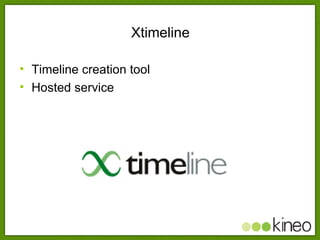 Xtimeline <ul><li>Timeline creation tool </li></ul><ul><li>Hosted service </li></ul>