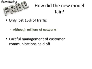 How did the new model
fair?
 Only lost 15% of traffic
- Although millions of networks
 Careful management of customer
communications paid off
 