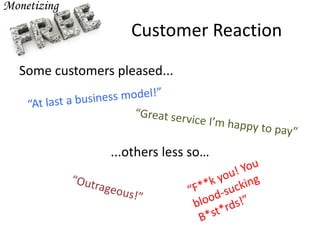 Customer Reaction
Some customers pleased...
...others less so…
 