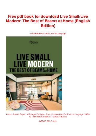 Free pdf book for download Live Small/Live
Modern: The Best of Beams at Home (English
Edition)
to download this eBook, On the last page
Author : Beams Pages : 412 pages Publisher : Rizzoli International Publications Language : ISBN-
10 : 0847865258 ISBN-13 : 9780847865253
BOOKS BEST 2019
 