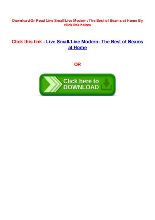 Download Or Read Live Small/Live Modern: The Best of Beams at Home By
click link below
Click this link : Live Small/Live Modern: The Best of Beams
at Home
OR
 