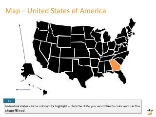 Map – United States of America
Individual states can be colored for highlight – click the state you would like to color and use the
shape fill tool.
Tip
 