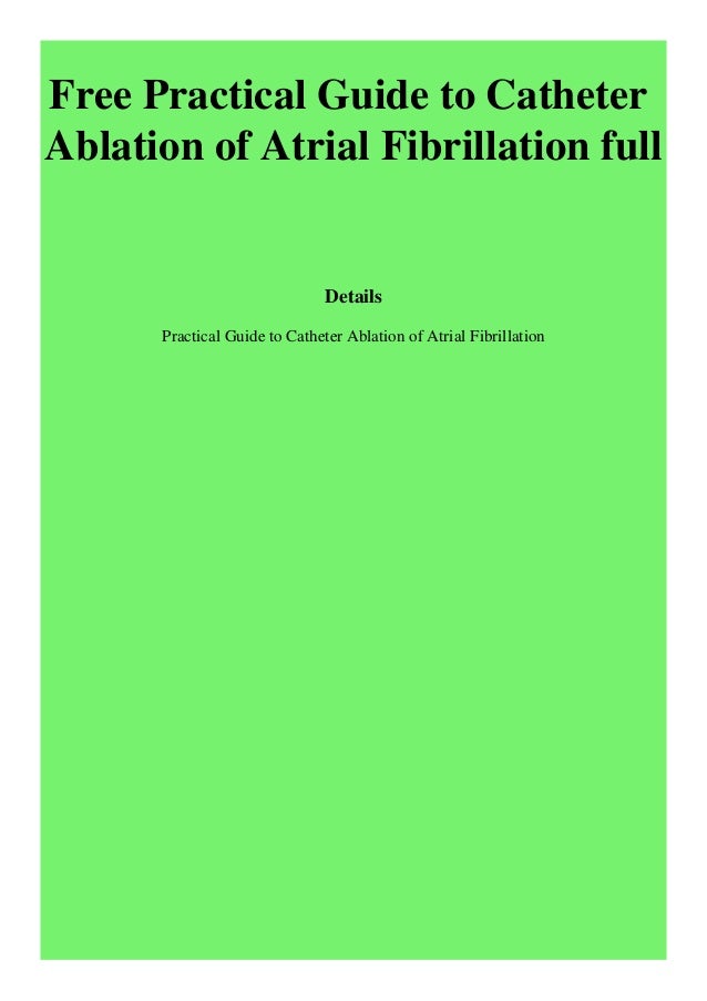 Free Practical Guide to Catheter Ablation of Atrial Fibrillation full