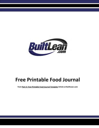 Free Printable Food Journal
from Part 3: Free Printable Food Journal Template Article at BuiltLean.com
 