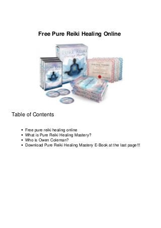 Free Pure Reiki Healing Online
Table of Contents
Free pure reiki healing online
What is Pure Reiki Healing Mastery?
Who is Owen Coleman?
Download Pure Reiki Healing Mastery E-Book at the last page!!!
 