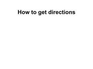 How to get directions 