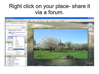 Right click on your place- share it via a forum. 