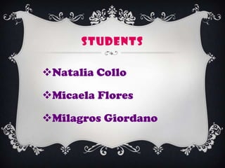 STUDENTS
Natalia Collo
Micaela Flores
Milagros Giordano