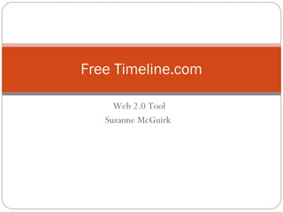Web 2.0 Tool Suzanne McGuirk  Free Timeline.com 