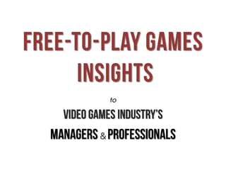 Free-to-play games insights (by @maxsool)