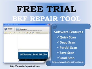 FREE TRIALBKF REPAIR TOOL Software Features ,[object Object]