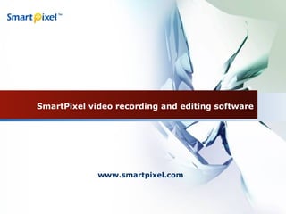 SmartPixel video recording and editing software
www.smartpixel.com
 