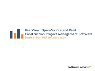 UserView: Open-Source and Paid
Construction Project Management Software
Lessons from real software users
 