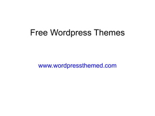Free Wordpress Themes www.wordpressthemed.com 