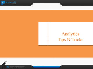 Analytics 
Tips N Tricks 
 