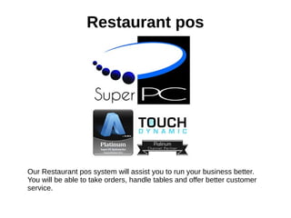 Restaurant pos
Our Restaurant pos system will assist you to run your business better.
You will be able to take orders, handle tables and offer better customer
service.
 