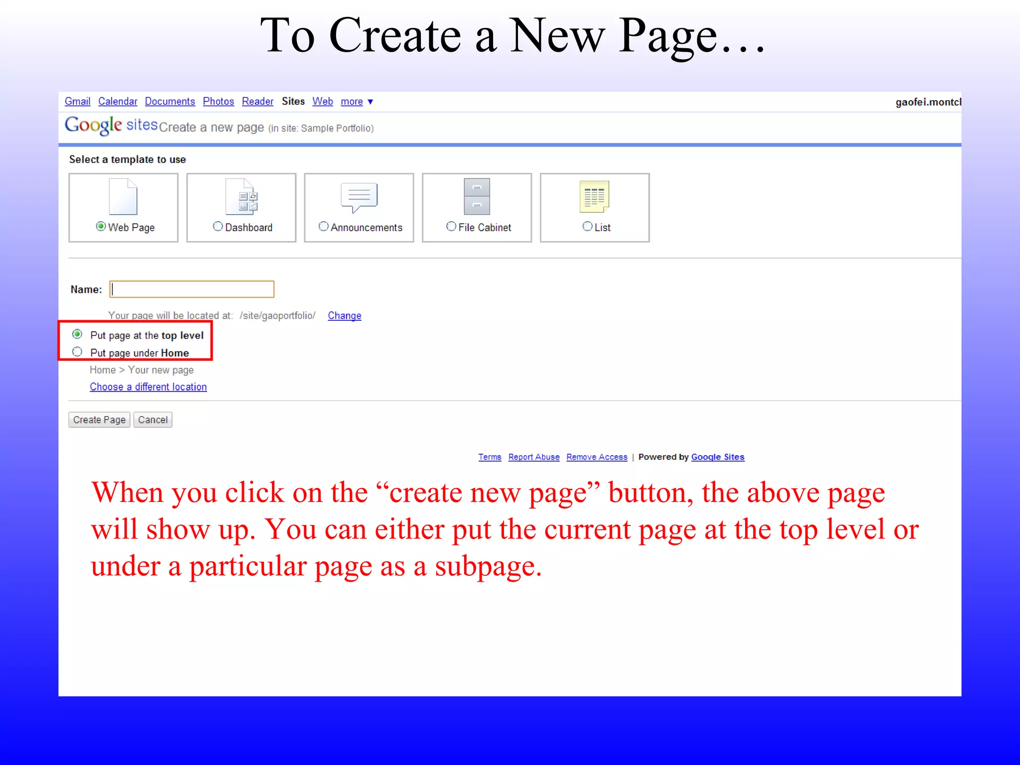 To Create a New Page… When you click on the “create new page” button, the above page will show up. You can either put the current page at the top level or under a particular page as a subpage.  