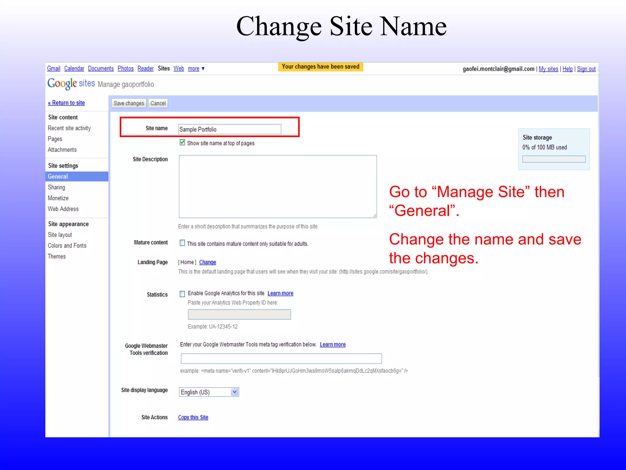 Change Site Name Go to “Manage Site” then “General”. Change the name and save the changes.  