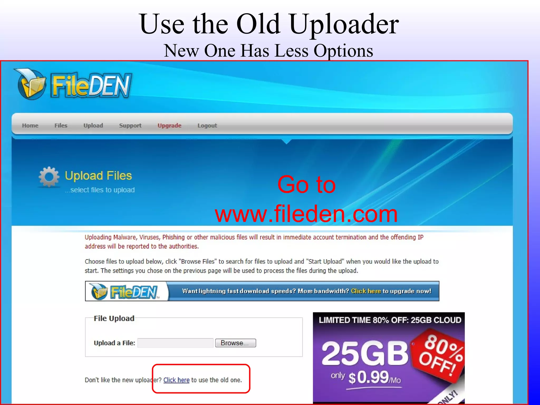 Use the Old Uploader New One Has Less Options Go to www.fileden.com 