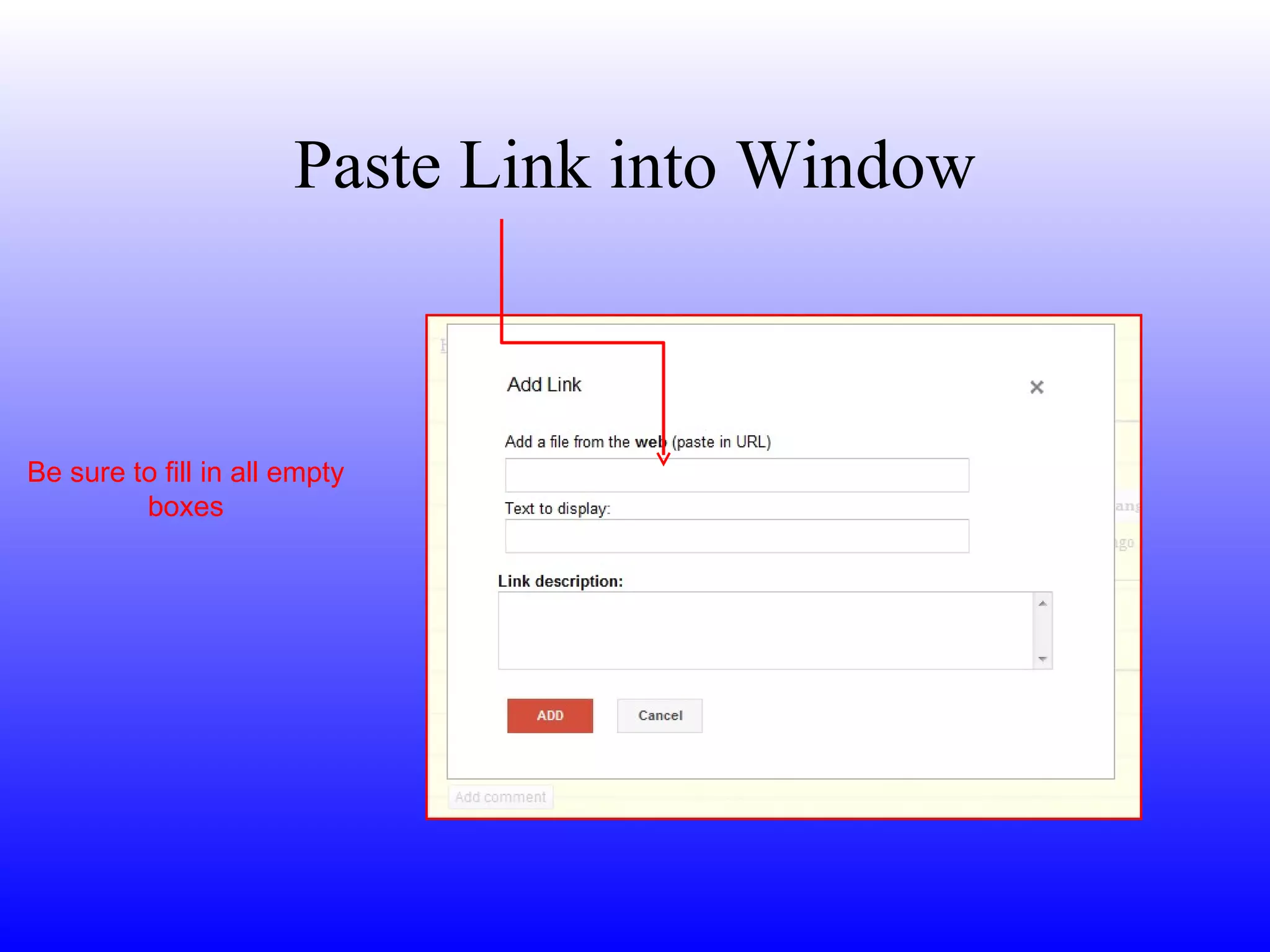 Paste Link into Window Be sure to fill in all empty boxes 