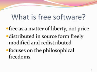 What is free software?
free as a matter of liberty, not price
distributed in source form freely
 modified and redistributed
focuses on the philosophical
 freedoms

                                          5
 