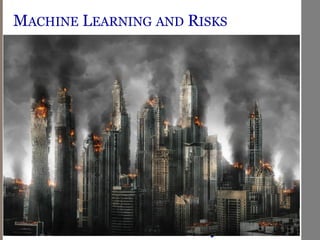 MACHINE LEARNING AND RISKS
 