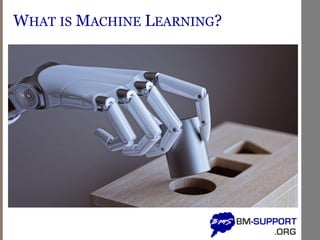 WHAT IS MACHINE LEARNING?
 