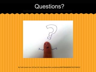 Questions?

By Tsahi Levent-Levi (CC by 2.0) http://www.flickr.com/photos/86979666@N00/7623744452/

 