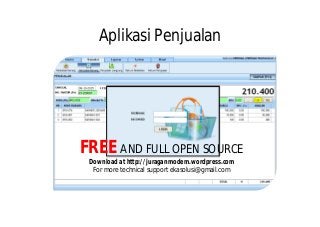 Aplikasi Penjualan
FREE AND FULL OPEN SOURCE
Download at http://juraganmodem.wordpress.com
For more technical support ekasolusi@gmail.com
 