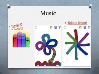 MusicTake a listen!Singing Fingers