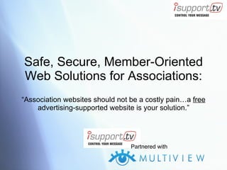 Safe, Secure, Member-Oriented Web Solutions for Associations: “Association websites should not be a costly pain…a  free  advertising-supported website is your solution.” Partnered with 