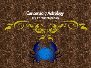 Cancer 2017 Astrology
By FortuneSpeaks
 